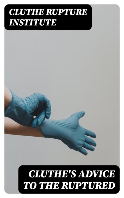 Cluthe's Advice to the Ruptured