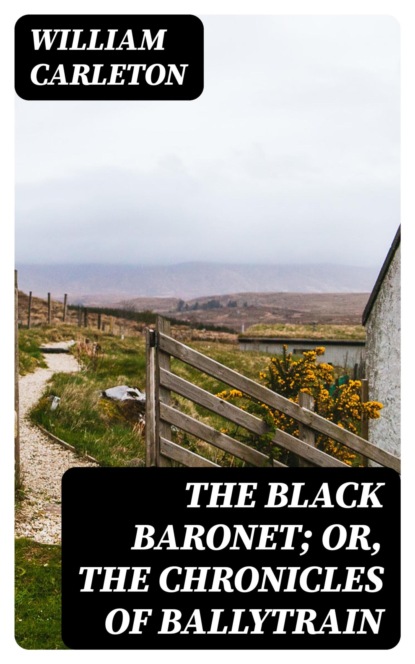 The Black Baronet; or, The Chronicles Of Ballytrain