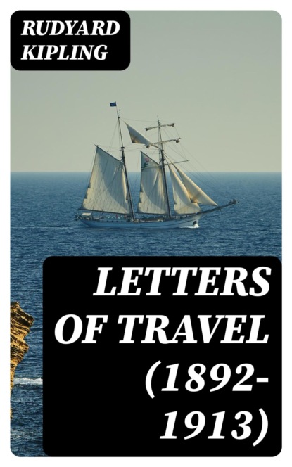 Letters of Travel (1892-1913)