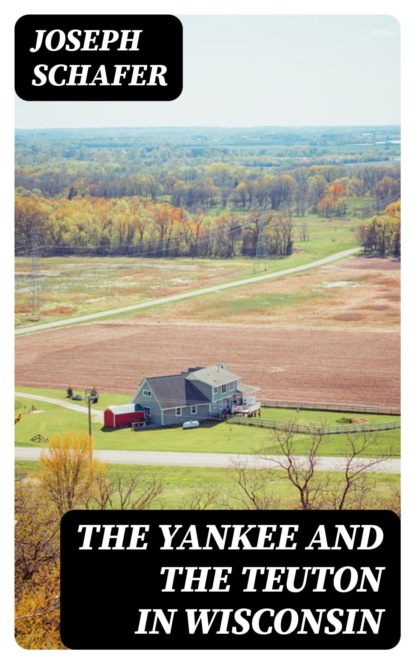 The Yankee and the Teuton in Wisconsin