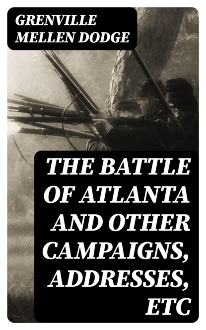 The Battle of Atlanta and Other Campaigns, Addresses, Etc