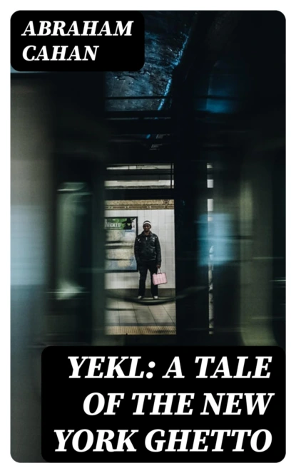 Yekl: A Tale of the New York Ghetto
