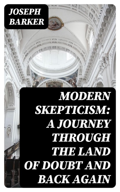 Modern Skepticism: A Journey Through the Land of Doubt and Back Again