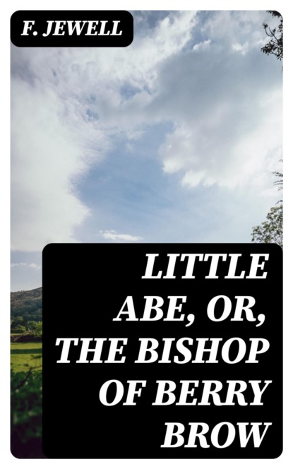 Little Abe, or, the Bishop of Berry Brow