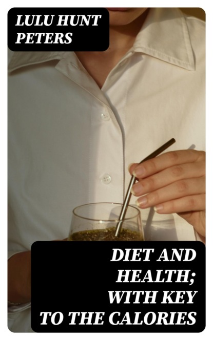 Diet and Health; With Key to the Calories