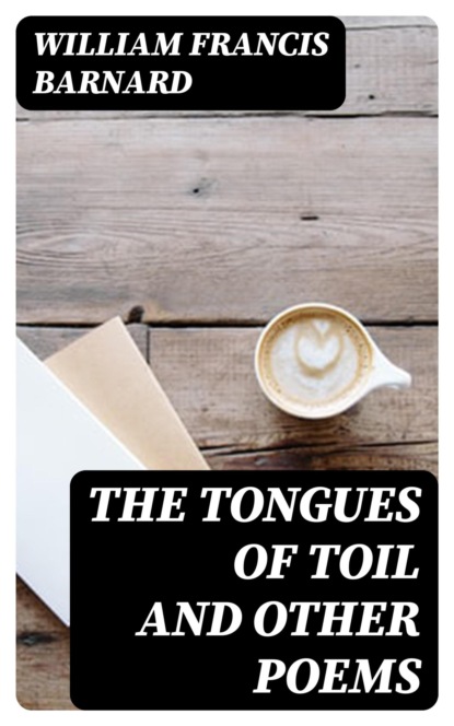 The Tongues of Toil And Other Poems