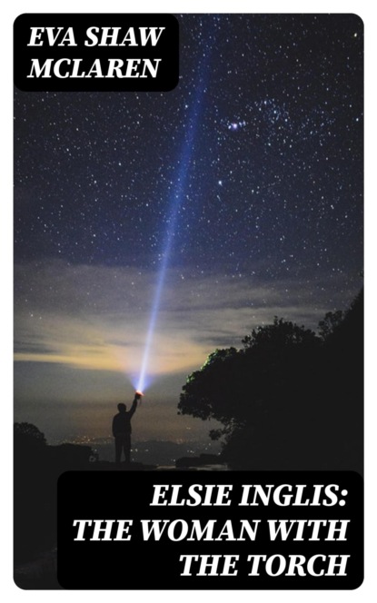 Elsie Inglis: The Woman with the Torch