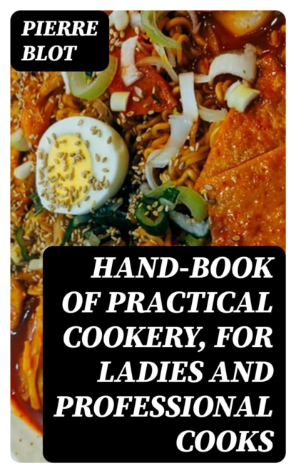Hand-Book of Practical Cookery, for Ladies and Professional Cooks