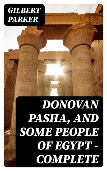 Donovan Pasha, and Some People of Egypt — Complete