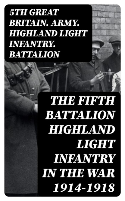 The Fifth Battalion Highland Light Infantry in the War 1914-1918