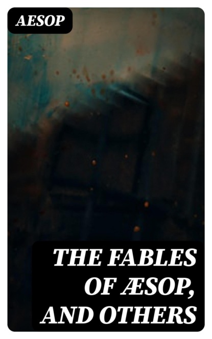 The Fables of Æsop, and Others