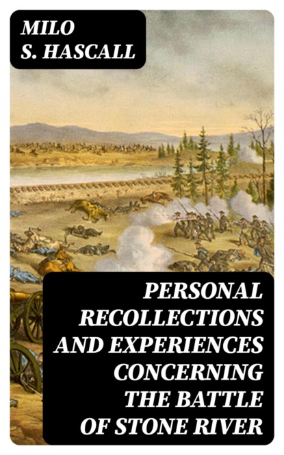 Personal recollections and experiences concerning the Battle of Stone River