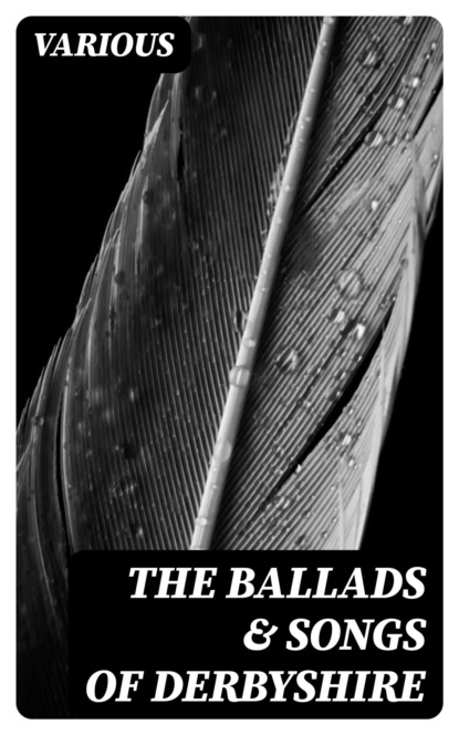 The Ballads & Songs of Derbyshire