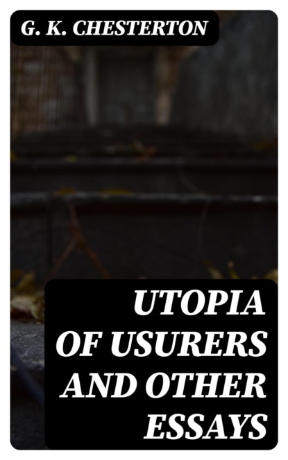Utopia of Usurers and Other Essays