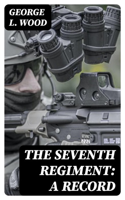 The Seventh Regiment: A Record