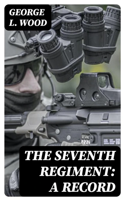 The Seventh Regiment: A Record