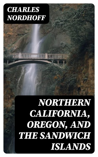 Northern California, Oregon, and the Sandwich Islands