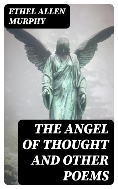 The Angel of Thought and Other Poems