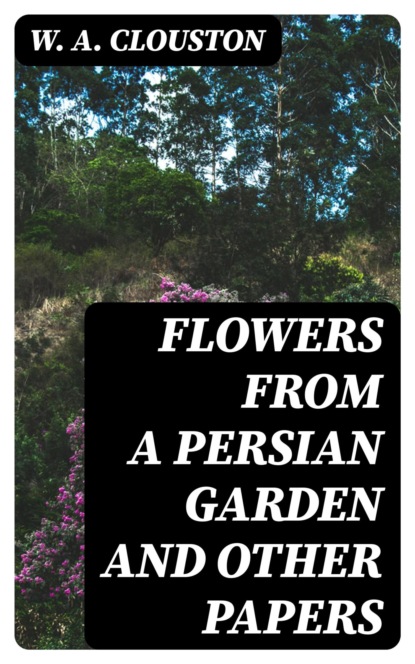 Flowers from a Persian Garden and Other Papers
