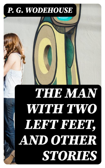 The Man with Two Left Feet, and Other Stories