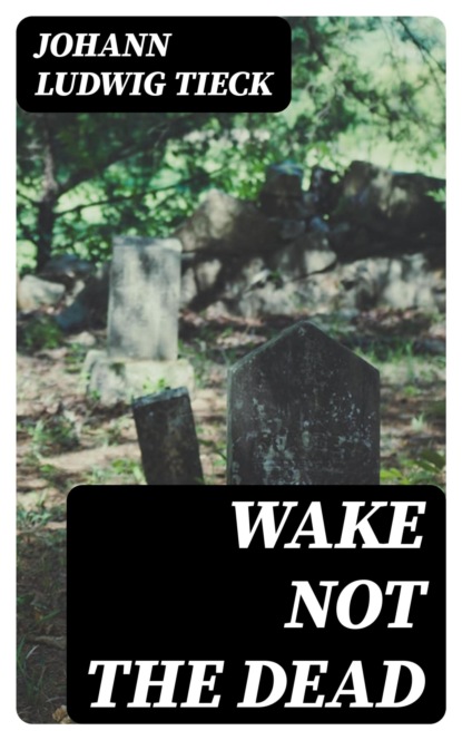 Wake Not the Dead