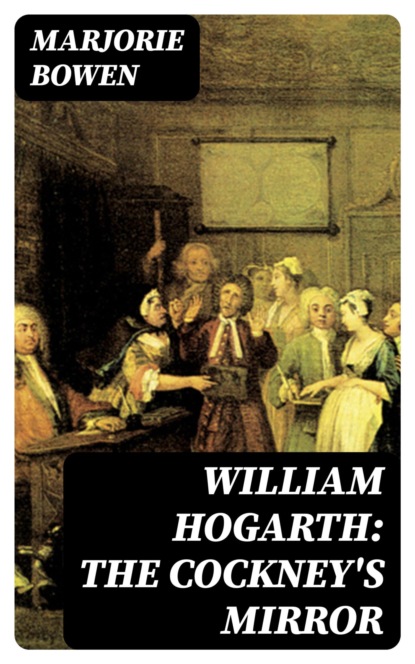 William Hogarth: The Cockney's Mirror