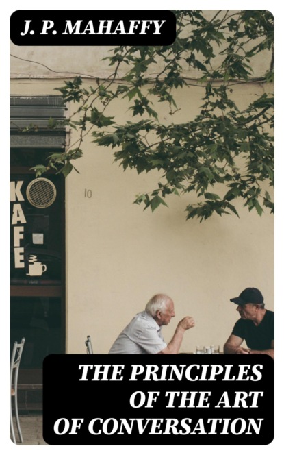 The Principles of the Art of Conversation
