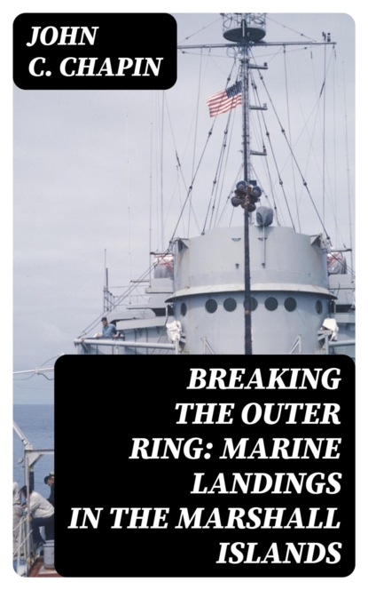 Breaking the Outer Ring: Marine Landings in the Marshall Islands