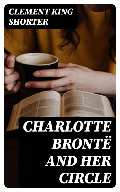 Charlotte Brontë and Her Circle