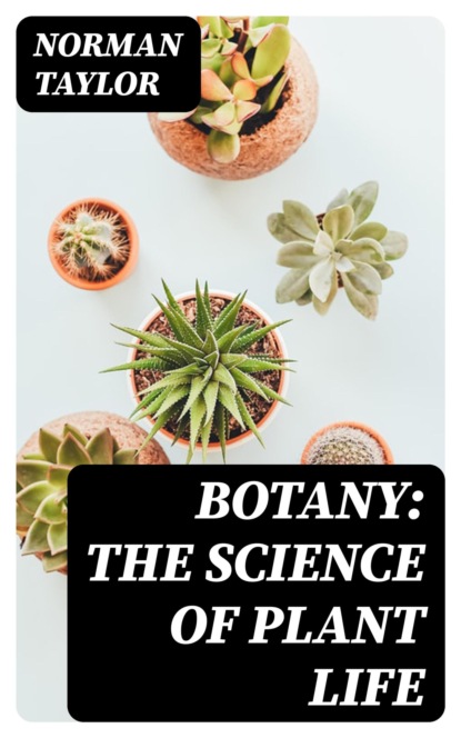 Botany: The Science of Plant Life