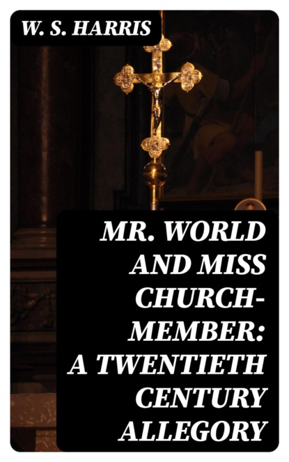 Mr. World and Miss Church-Member: A Twentieth Century Allegory