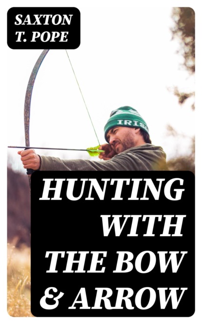 Hunting with the Bow & Arrow