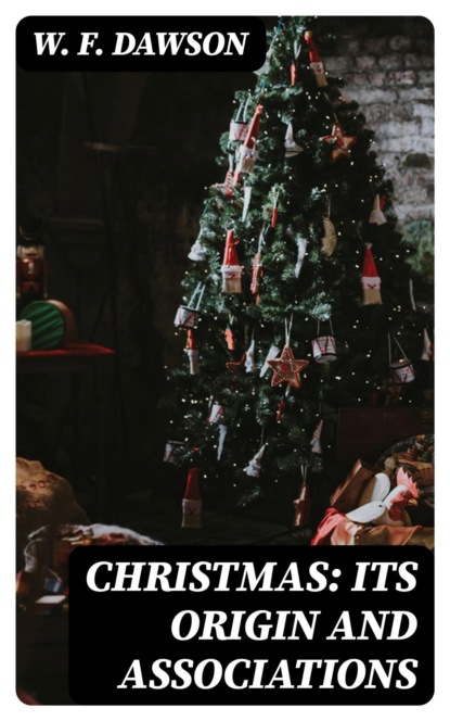 Christmas: Its Origin and Associations