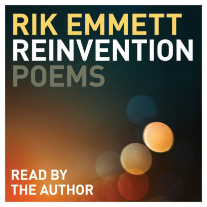 Rik Emmett — Reinvention - Poems (Unabridged)