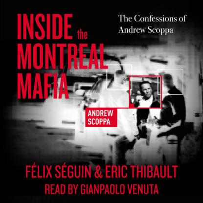 F?lix S?guin — Inside the Montreal Mafia - The Confessions of Andrew Scoppa (Unabridged)