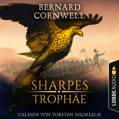 

Sharpes Trophe - Sharpe-Reihe, Teil 8 (Ungekrzt)