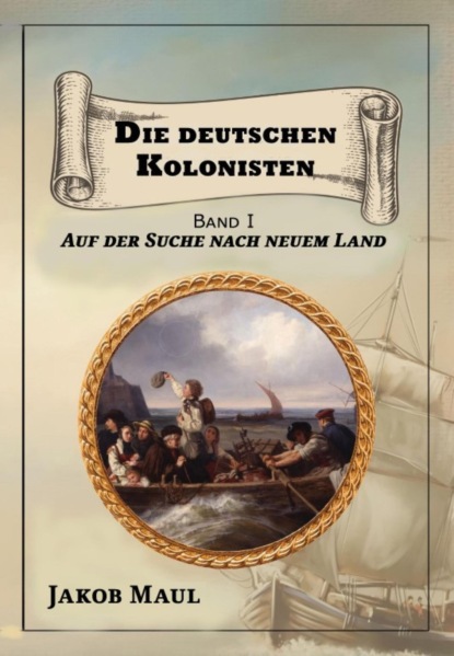 Die deutschen Kolonisten. Auf der Suche nach neuem Land.