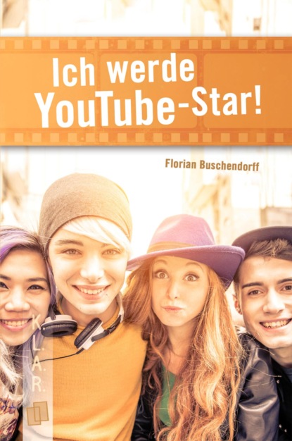 K.L.A.R. Taschenbuch: Ich werde YouTube-Star!