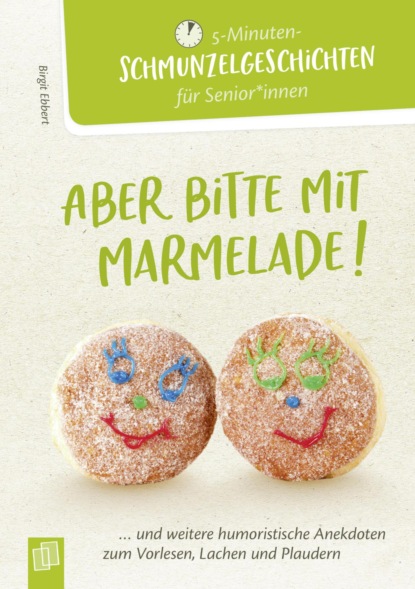 5-Minuten-Schmunzelgeschichten: Aber bitte mit Marmelade!