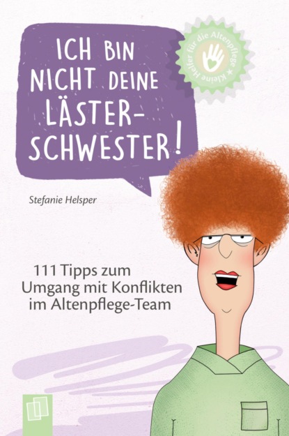 Kleine Helfer für die Altenpflege: Ich bin nicht deine Lästerschwester!