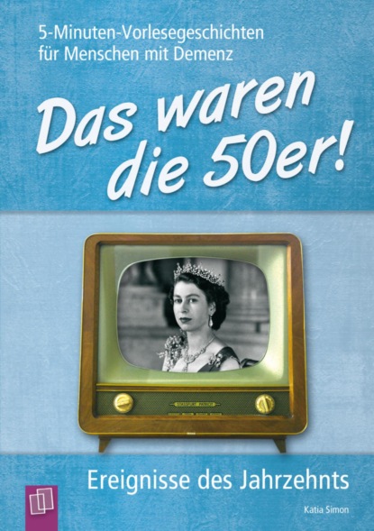5-Minuten-Vorlesegeschichten für Menschen mit Demenz: Das waren die 50er!
