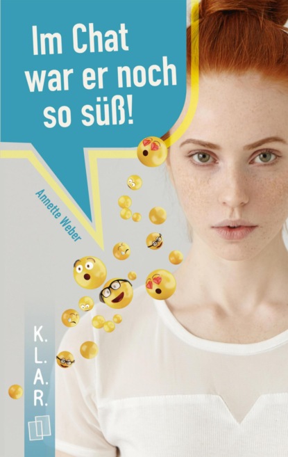 K.L.A.R. Taschenbuch: Im Chat war er noch süß!