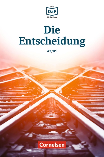 Die DaF-Bibliothek / A2/B1 - Die Entscheidung