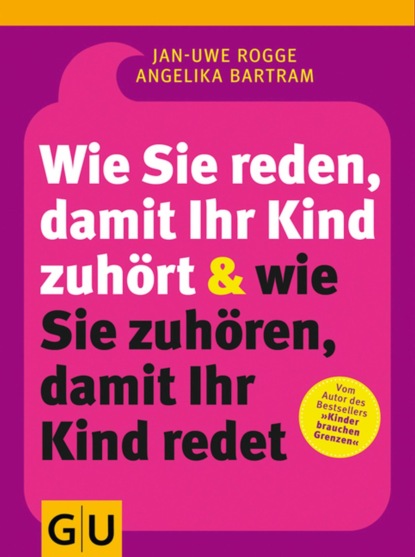 Wie Sie reden, damit Ihr Kind zuhört & wie Sie zuhören, damit Ihr Kind redet