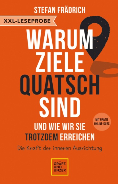 XXL-Leseprobe: Warum Ziele Quatsch sind – und wie wir sie trotzdem erreichen