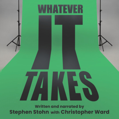 Stephen Stohn — Whatever It Takes - Life Lessons from Degrassi and Elsewhere in the World of Music and Television (Unabridged)