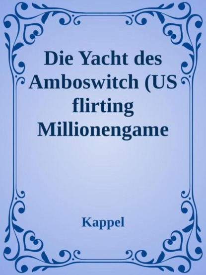 Die Yacht des Amboswitch (US flirting Millionengame Date)