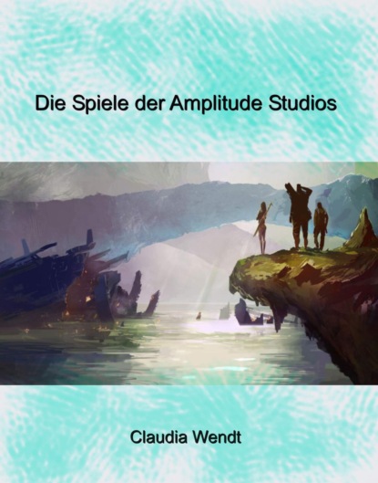 Die Spiele der Amplitude Studios