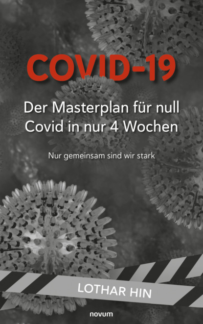 Covid-19 – Der Masterplan für null Covid in nur 4 Wochen