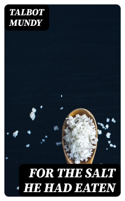 For The Salt He Had Eaten